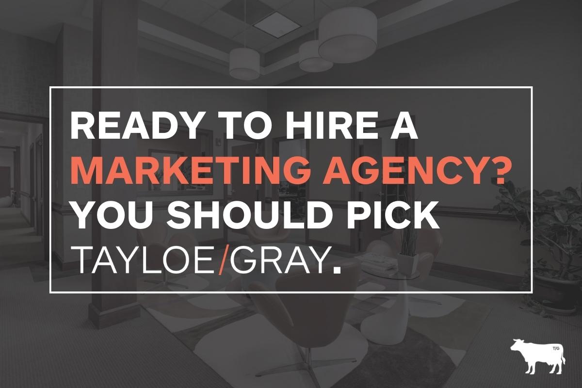 Text reads: Ready to hire a marketing agency? Why you should pick Tayloe/Gray