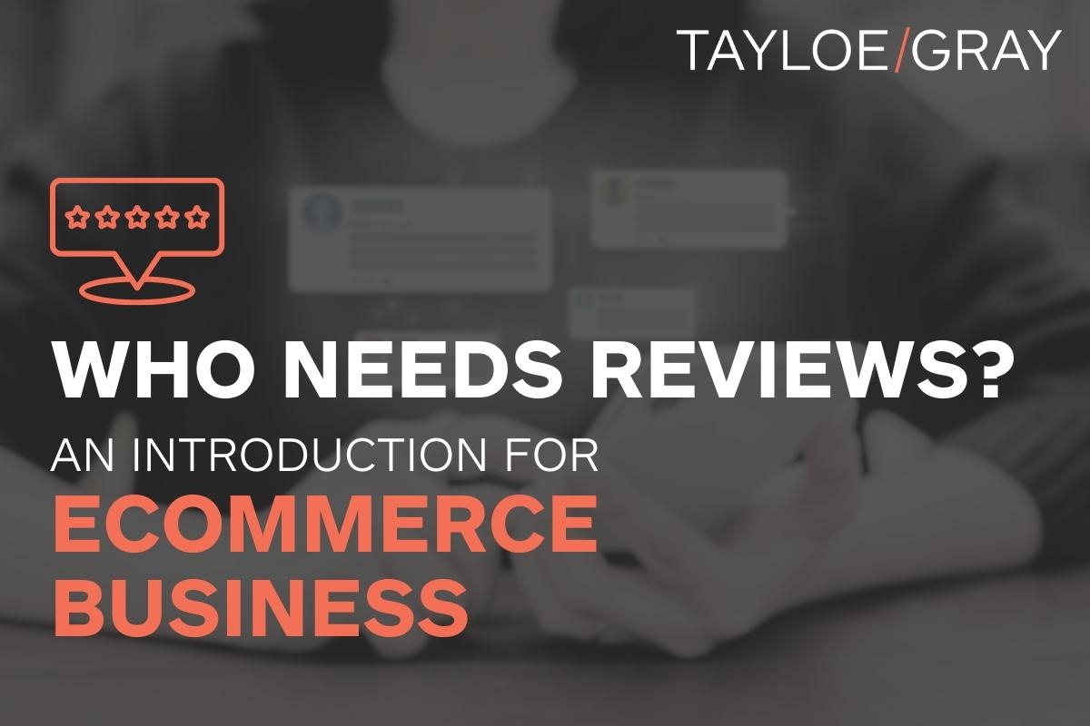 background shows a five-star rating and review bubbles with text that reads: Who Needs Reviews? An Introduction for Ecommerce Business